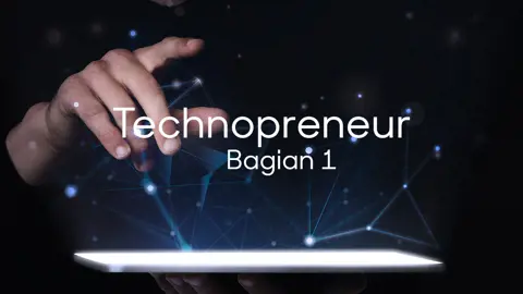 Memahami Konsep Technopreneur Bagian 1